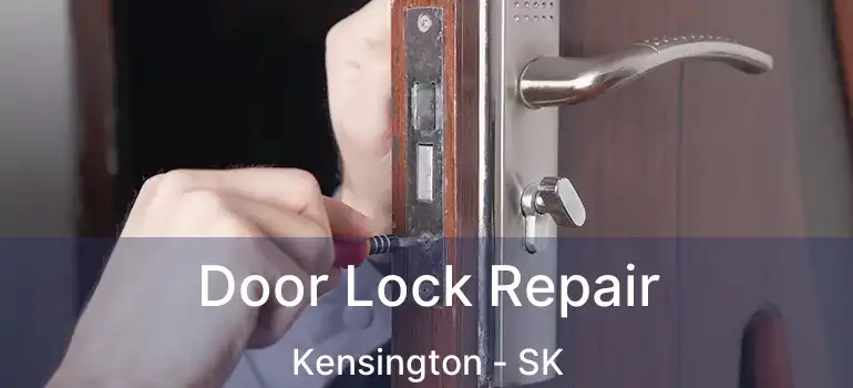  Door Lock Repair Kensington - SK