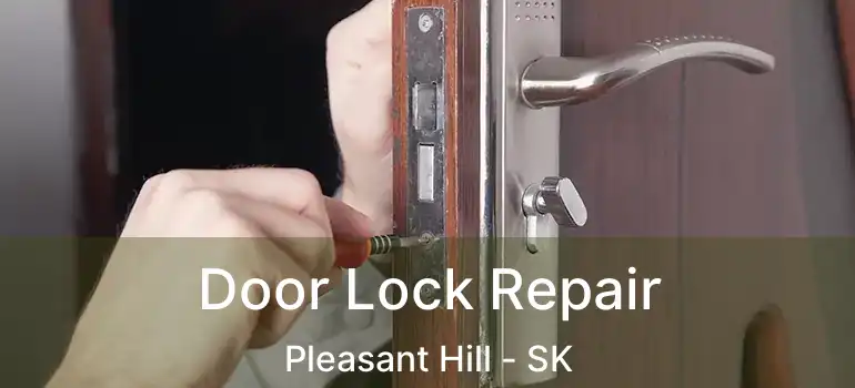  Door Lock Repair Pleasant Hill - SK