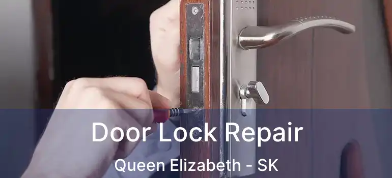  Door Lock Repair Queen Elizabeth - SK