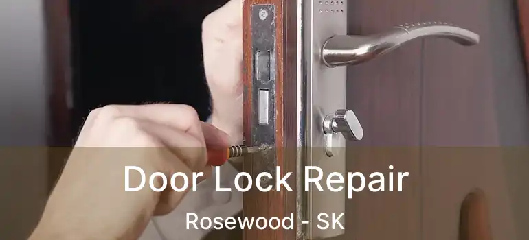  Door Lock Repair Rosewood - SK