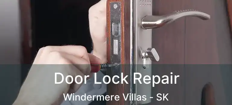  Door Lock Repair Windermere Villas - SK