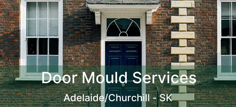  Door Mould Services Adelaide/Churchill - SK