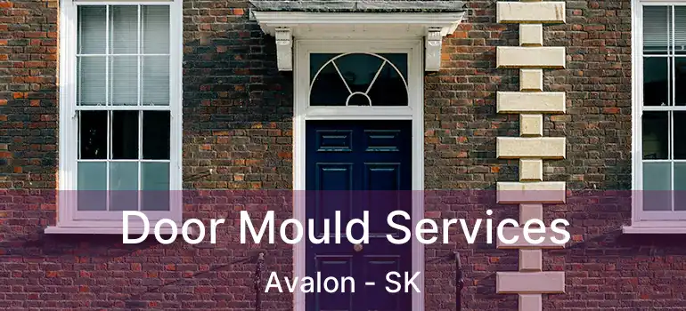  Door Mould Services Avalon - SK