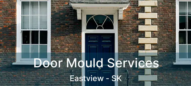  Door Mould Services Eastview - SK