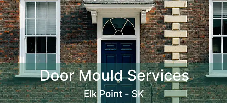  Door Mould Services Elk Point - SK