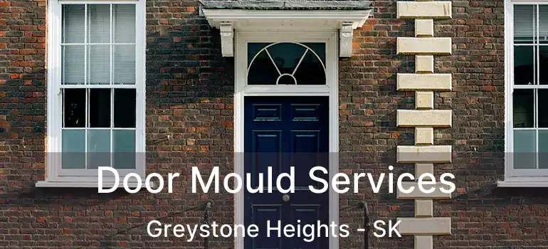  Door Mould Services Greystone Heights - SK