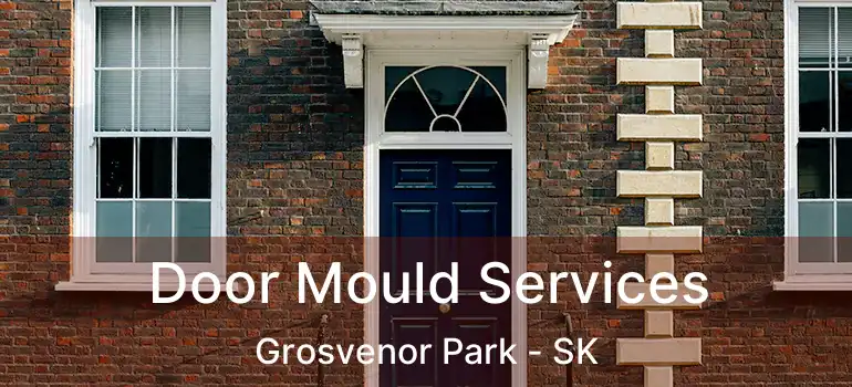  Door Mould Services Grosvenor Park - SK