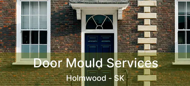  Door Mould Services Holmwood - SK