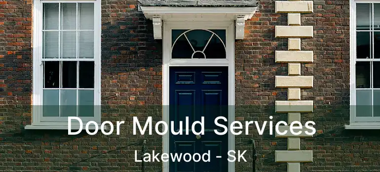  Door Mould Services Lakewood - SK