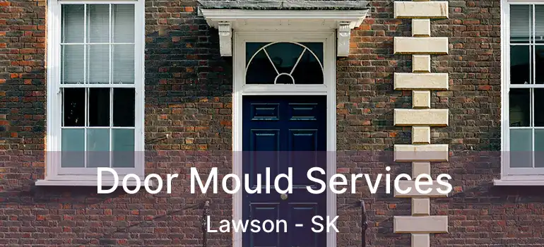  Door Mould Services Lawson - SK