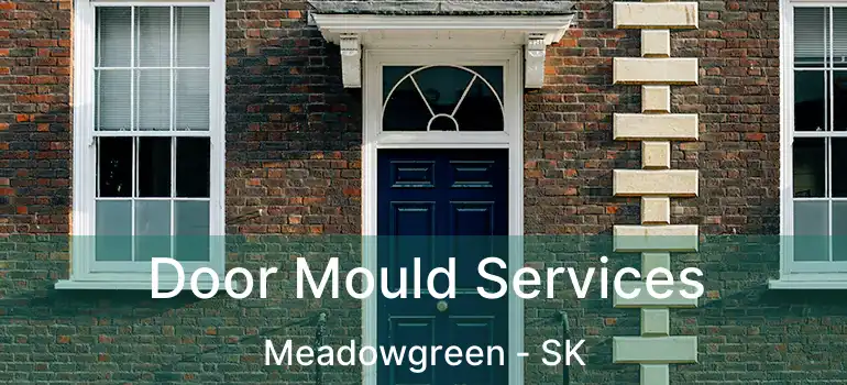  Door Mould Services Meadowgreen - SK