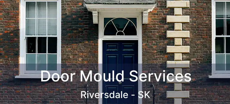  Door Mould Services Riversdale - SK