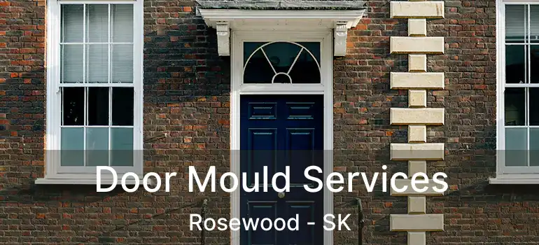  Door Mould Services Rosewood - SK