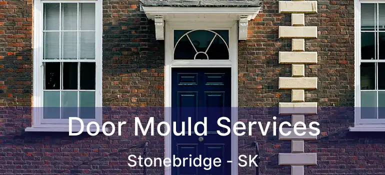  Door Mould Services Stonebridge - SK