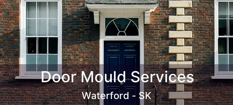  Door Mould Services Waterford - SK