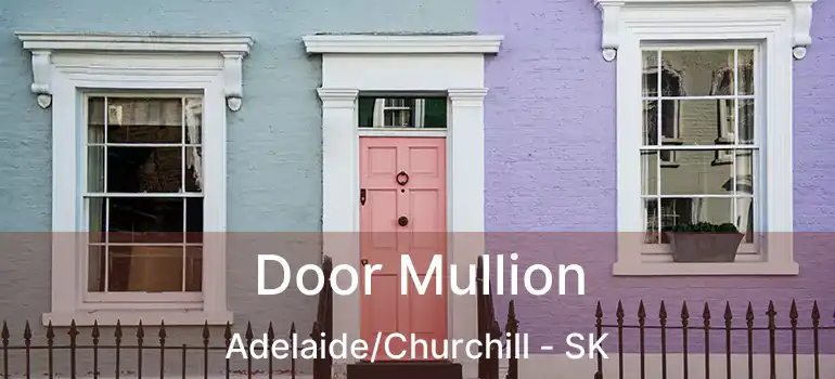  Door Mullion Adelaide/Churchill - SK