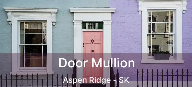  Door Mullion Aspen Ridge - SK