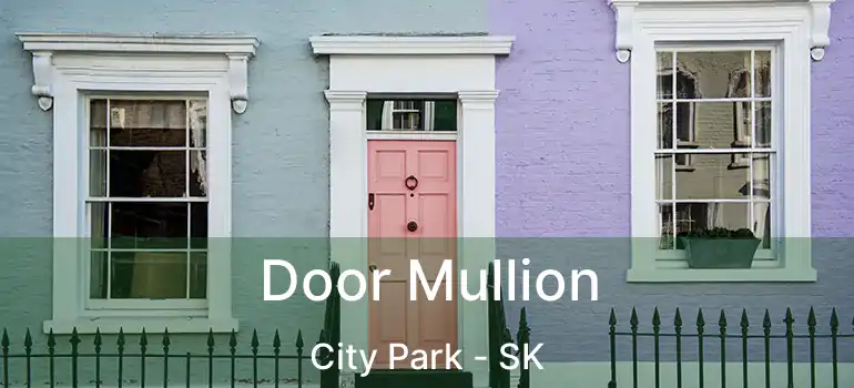  Door Mullion City Park - SK