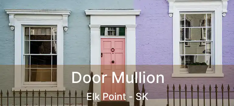  Door Mullion Elk Point - SK