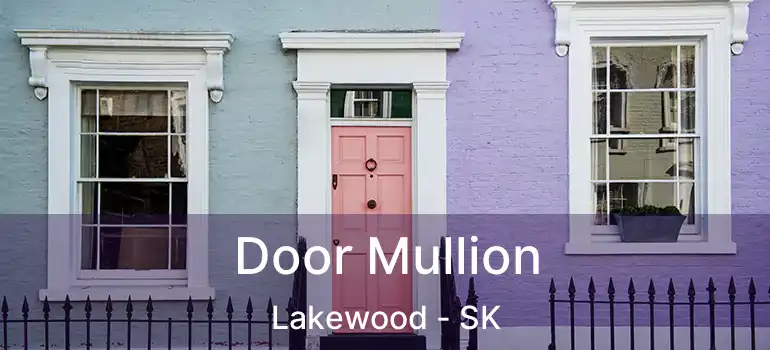  Door Mullion Lakewood - SK