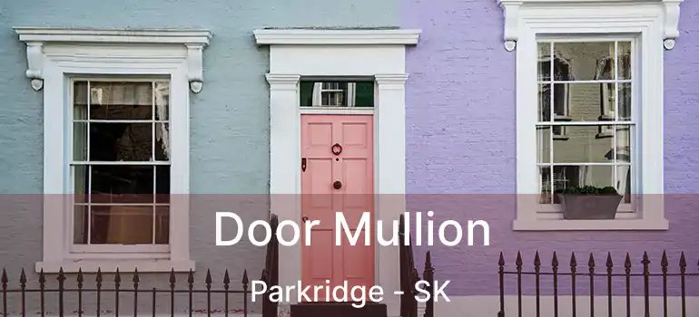  Door Mullion Parkridge - SK