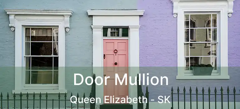  Door Mullion Queen Elizabeth - SK