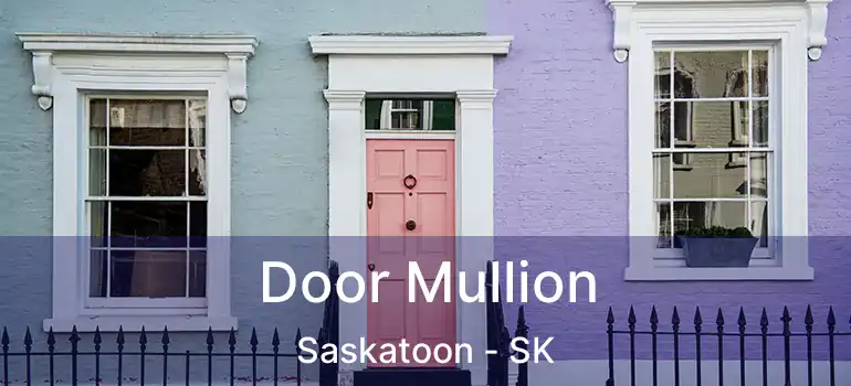  Door Mullion Saskatoon - SK