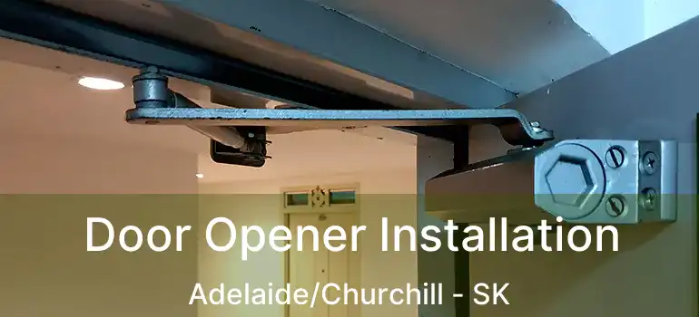  Door Opener Installation Adelaide/Churchill - SK