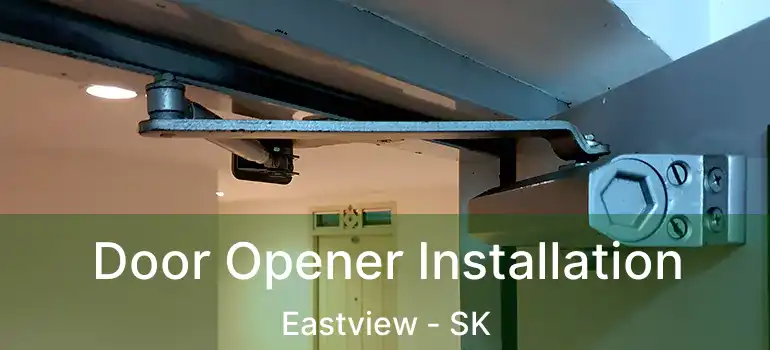  Door Opener Installation Eastview - SK