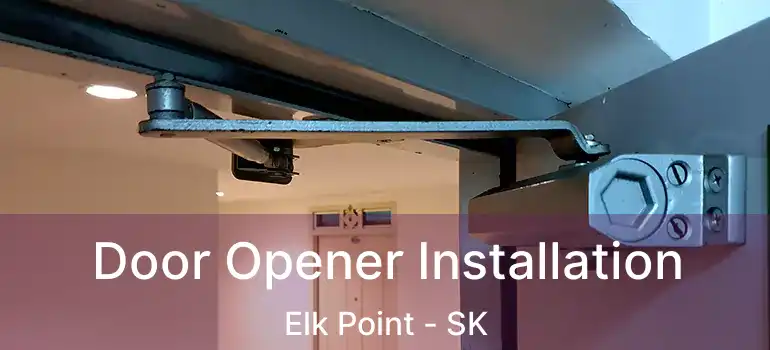  Door Opener Installation Elk Point - SK