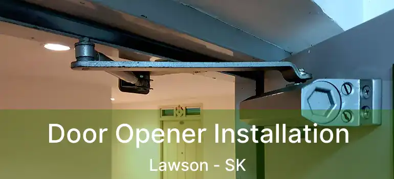  Door Opener Installation Lawson - SK