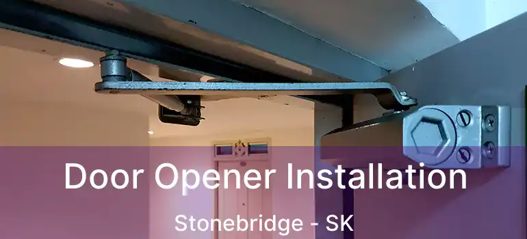  Door Opener Installation Stonebridge - SK