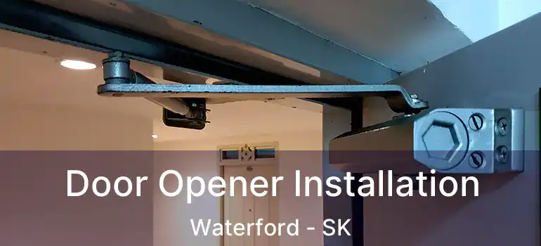  Door Opener Installation Waterford - SK