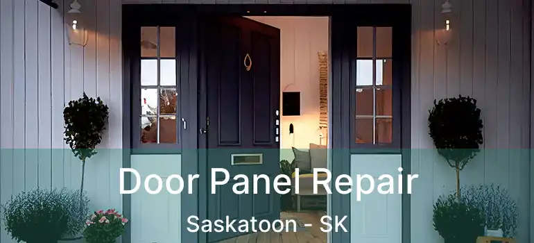  Door Panel Repair Saskatoon - SK