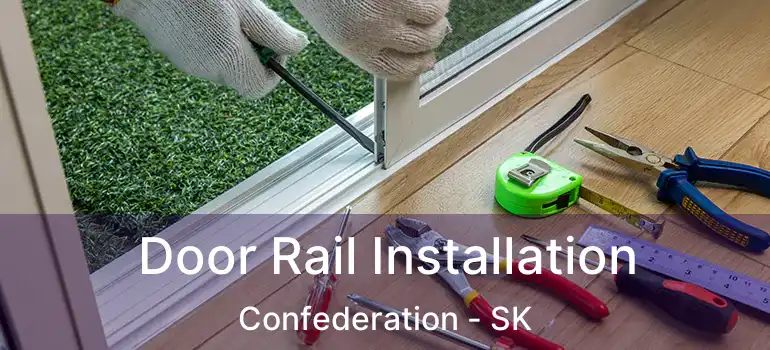  Door Rail Installation Confederation - SK