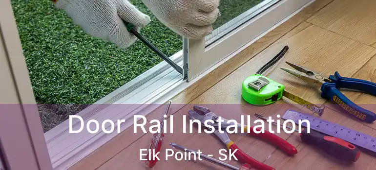  Door Rail Installation Elk Point - SK