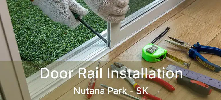  Door Rail Installation Nutana Park - SK