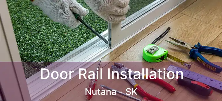  Door Rail Installation Nutana - SK