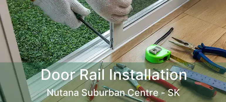  Door Rail Installation Nutana Suburban Centre - SK