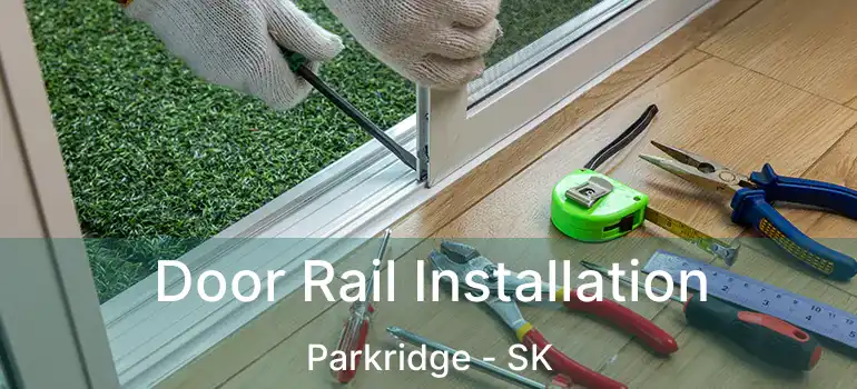  Door Rail Installation Parkridge - SK