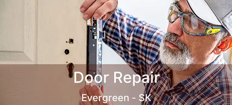  Door Repair Evergreen - SK