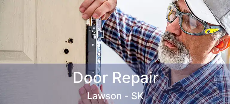  Door Repair Lawson - SK