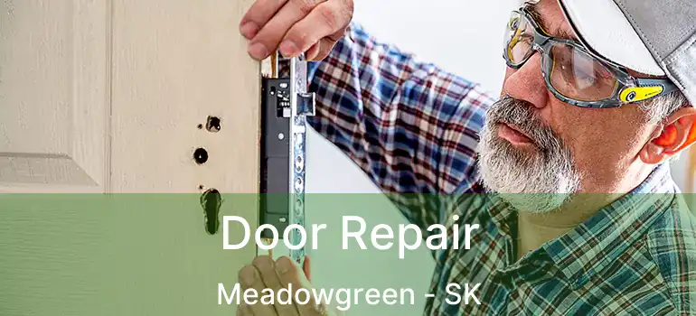  Door Repair Meadowgreen - SK