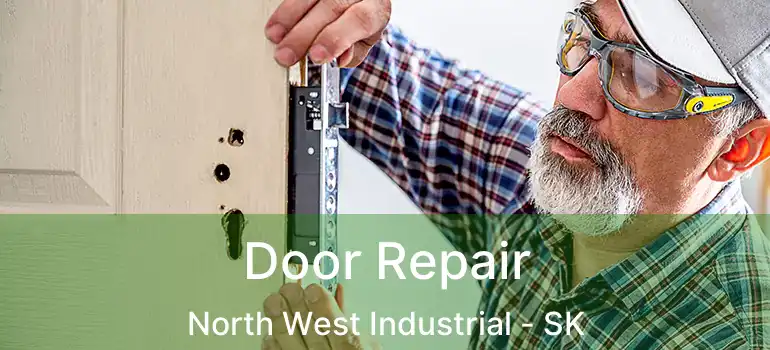  Door Repair North West Industrial - SK