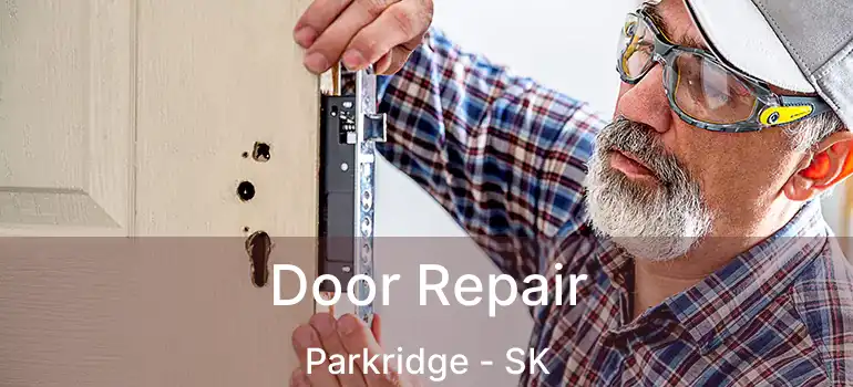  Door Repair Parkridge - SK