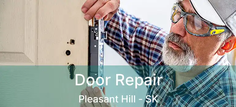  Door Repair Pleasant Hill - SK