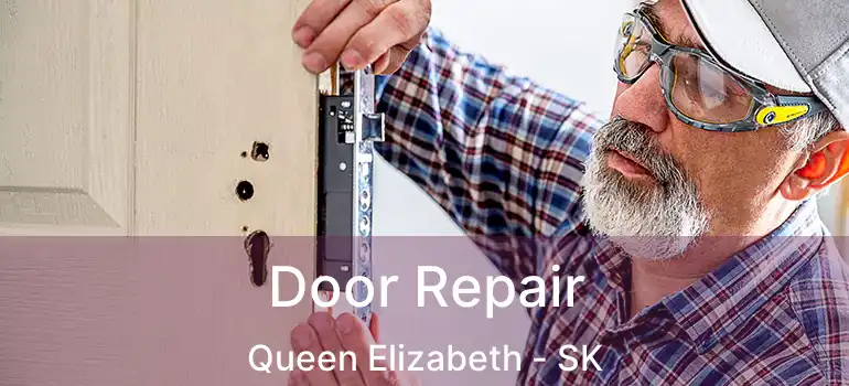  Door Repair Queen Elizabeth - SK