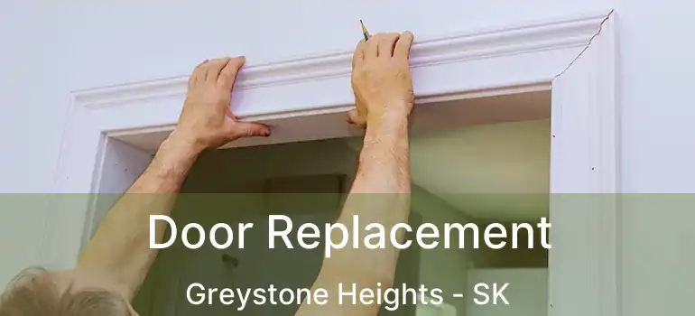  Door Replacement Greystone Heights - SK