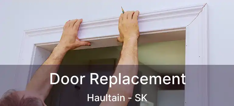  Door Replacement Haultain - SK