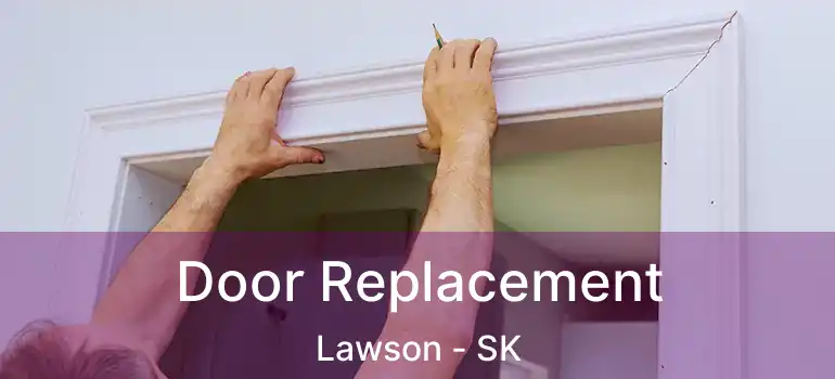  Door Replacement Lawson - SK